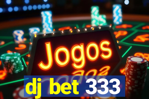 dj bet 333